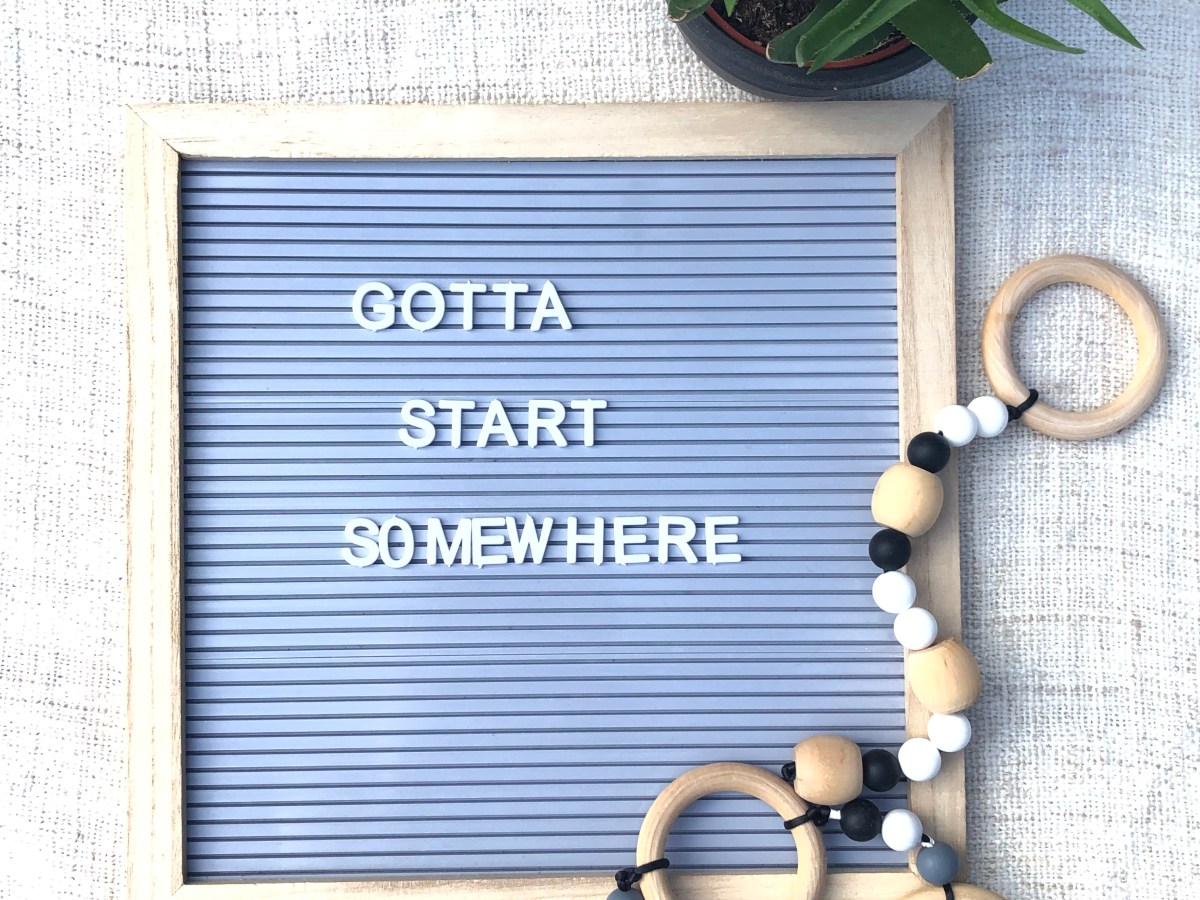 Gotta Start Somewhere